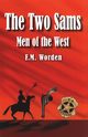 The Two Sams, Worden F. M.