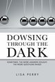 Dowsing through the Dark, Perry Lisa