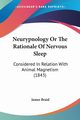 Neurypnology Or The Rationale Of Nervous Sleep, Braid James