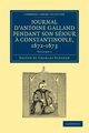 Journal d'Antoine Galland pendant son sjour ? Constantinople,             1672-1673 - Volume 1, Galland Antoine