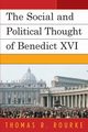 The Social and Political Thought of Benedict XVI, Rourke Thomas R.