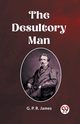 The Desultory Man, James G. P. R.