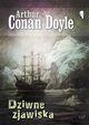 Dziwne zjawiska, Conan Doyle Arthur