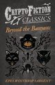 Beyond the Banyans (Cryptofiction Classics - Weird Tales of Strange Creatures), Sargent Epes Winthrop