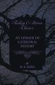 An Episode of Cathedral History (Fantasy and Horror Classics), James M. R.