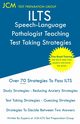 ILTS Speech-Language Pathologist Teaching - Test Taking Strategies, Test Preparation Group JCM-ILTS