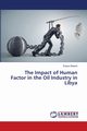 The Impact of Human Factor in the Oil Industry in Libya, Elbishti Entsar