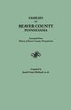 Families of Beaver County, Pennsylvania. Excerpted from History of Beaver County, Pennsylvania (1888), Richard J. Fraise
