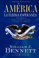 America la Ultima Esperanza, Volumen II, Bennett William J.