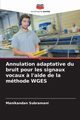 Annulation adaptative du bruit pour les signaux vocaux ? l'aide de la mthode WGES, Subramani Manikandan