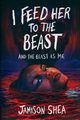 I Feed Her to the Beast and the Beast Is Me, Shea Jamison