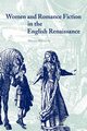 Women and Romance Fiction in the English Renaissance, Hackett Helen