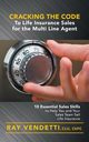Cracking the Code to Life Insurance Sales for the Multi Line Agent, Vendetti Ray