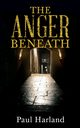 The Anger Beneath, Harland Paul