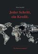 Jeder Schritt, ein Kredit., Ruff Klaus Jrg