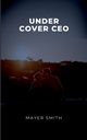 Undercover CEO, Smith Mayer