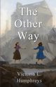 The Other Way, Humphreys Victoria L.