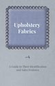 Upholstery Fabrics - A Guide to their Identification and Sales Features, Anon