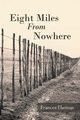 Eight Miles From Nowhere, Thomas Frances