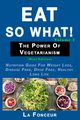 Eat So What! The Power of Vegetarianism Volume 2, Fonceur La
