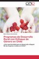 Programas de Desarrollo Rural Con Enfoque de Genero En Chile, Sanclemente Maria Ximena