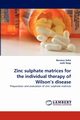 Zinc Sulphate Matrices for the Individual Therapy of Wilson's Disease, Zelk Romna