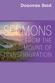 Sermons from the Mount of Transfiguration, Reid Donovan