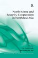 North Korea and Security Cooperation in Northeast Asia, Kwak Tae-Hwan