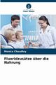 Fluoridzustze ber die Nahrung, Chaudhry Monica