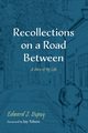 Recollections on a Road Between, Dupuy Edward J.