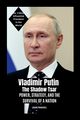 Vladimir Putin - The Shadow Tsar, PRINCEWILL LAGANG