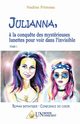 JULIANNA, ? la conqu?te des mystrieuses lunettes pour voir dans l'invisible, Primeau Nadine