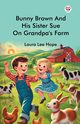 Bunny Brown And His Sister Sue On Grandpa's Farm, Hope Laura Lee