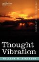 Thought Vibration Or, the Law of Attraction in the Thought World, Atkinson William W.