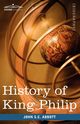 History of King Philip, Sovereign Chief of the Wampanoags, Abbott John Stevens Cabot