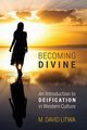Becoming Divine, Litwa M. David