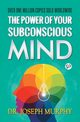 The Power of Your Subconscious Mind, Murphy Joseph