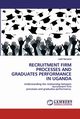 RECRUITMENT FIRM PROCESSES AND GRADUATES PERFORMANCE IN UGANDA, Nanyanzi Lydia