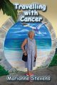 Travelling With Cancer, Stevens Marianne
