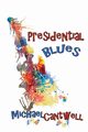 Presidential Blues, Cantwell Michael O