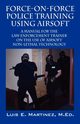 Force-On-Force Police Training Using Airsoft, Martinez MEd Luis E