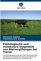 Pathologische und molekulare Diagnostik von Bleivergiftungen bei Tieren, Sujatha Karamala