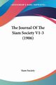 The Journal Of The Siam Society V1-3 (1906), Siam Society