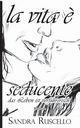 La vita ? seducente, Ruscello Sandra