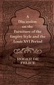 A Discussion on the Furniture of the Empire Style and the Louis XVI Period, Felice Roger De