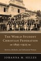 The World Student Christian Federation, 1895-1925, Selles Johanna M.
