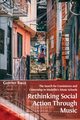 Rethinking Social Action through Music, Baker Geoffrey