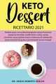 KETO DESSERT RICETTARIO 2021, Roberts Health Grace