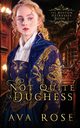 Not Quite a Duchess, Rose Ava