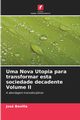 Uma Nova Utopia para transformar esta sociedade decadente Volume II, Bonilla Jos